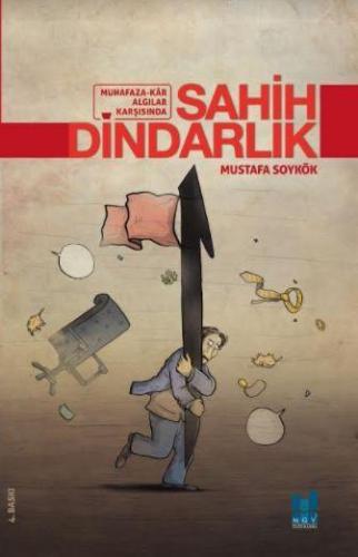 Sahih Dindarlık; Muhafaza-Kar Algılar Karşısında
