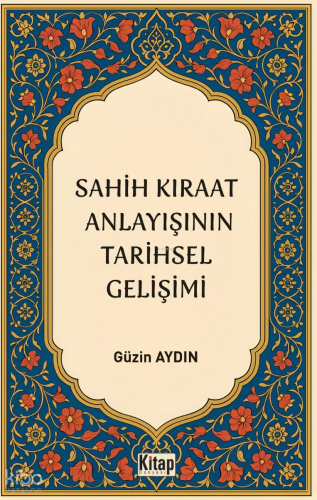 Sahih Kıraat Anlayışının Tarihsel Gelişimi Güzin Aydın