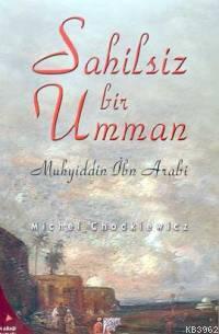 Sahilsiz Bir Umman; Muhyiddin İbn Arabi