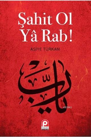 Şahit Ol Ya Rab! Asiye Türkan