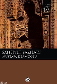 Şahsiyet Yazıları Mustafa İslamoğlu