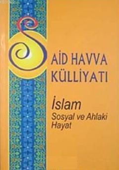 Said Havva Külliyatı  İslam Sosyal ve Ahlaki Hayat
