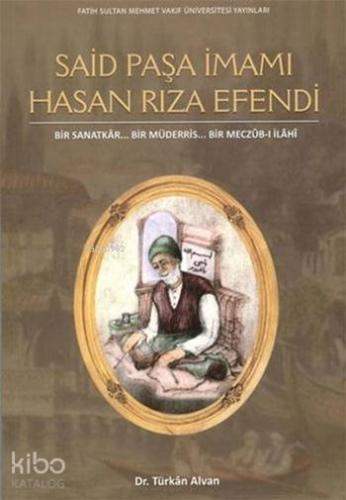 Said Paşa İmamı Hasan Rıza Efendi + CD; Bir Sanatkâr... Bir Müderris... Bir Meczûb-i İlâhî