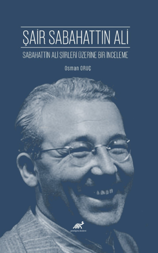 Şair Sabahattin Ali ;Sabahattin Ali Şiirleri Üzerine Bir İnceleme