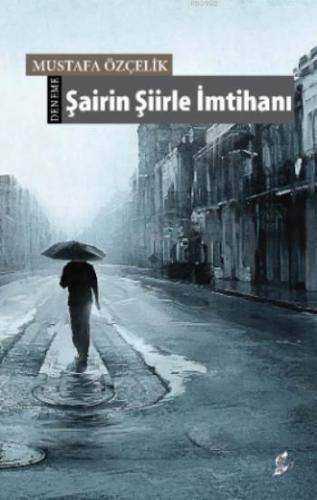 Şairin Şiirle İmtihanı Mustafa Özçelik