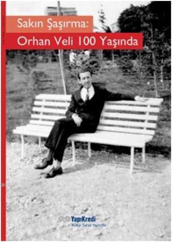 Sakın Şaşırma: Orhan Veli 100 Yaşında Murat Yalçın