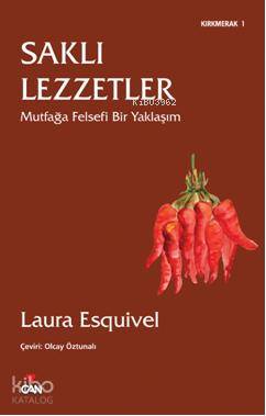 Saklı Lezzetler; Mutfağa Felsefi Bir Yaklaşım Laura Esquivel