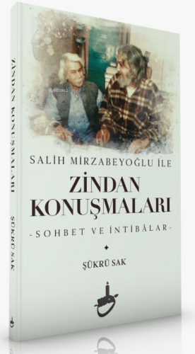 Salih Mirzabeyoğlu İle Zindan Konuşmaları;-Sohbet ve İntibâlar- Şükrü 
