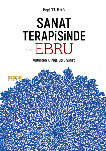 Sanat Terapisinde Ebru;Kültürden Kliniğe Ebru Sanatı