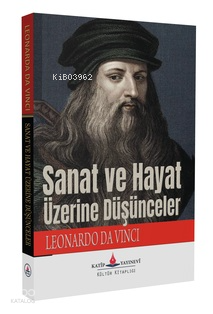 Sanat ve Hayat Üzerine Düşünceler Leonardo Da Vinci