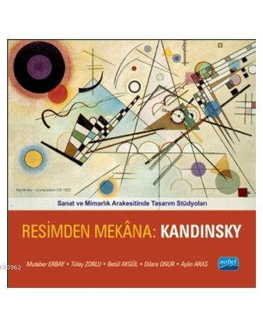 Sanat ve Mimarlık Arakesitinde Tasarım Stüdyoları; Resimden Mekana: Kandinsky