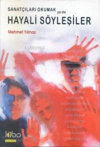 Sanatçıları Okumak ya da Hayali Söyleşiler