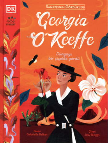 Sanatçının Gördükleri Georgia O’Keeffe  ;Dünyayı Bir Çiçekte Gördü