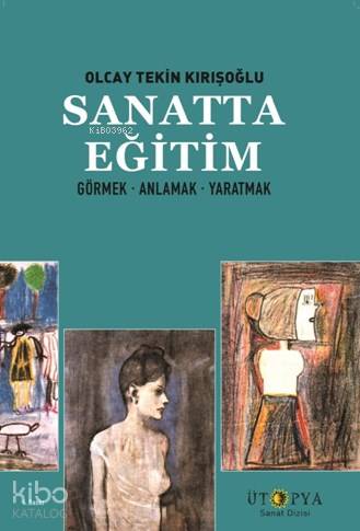 Sanatta Eğitim; Görmek, Öğrenmek, Yaratmak