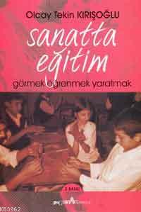 Sanatta Eğitim; Görmek Öğrenmek Yaratmak