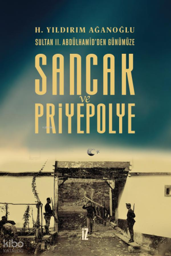 Sancak ve Priyepolye;Sultan II. Abdülhamid’den Günümüze H. Yıldırım Ağ