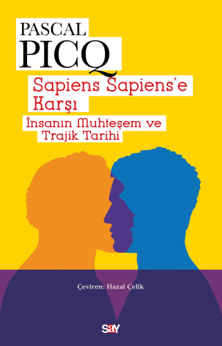 Sapiens Sapiens’e Karşı;İnsanın Muhteşem ve Trajik Tarihi