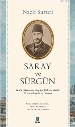 Saray ve Sürgün; Tahta Çıkışından Sürgüne Kadar II. Abdülhamid ve Dönemi
