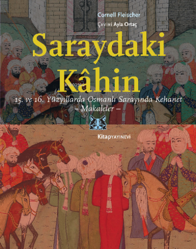 Saraydaki Kâhin;15.ve 16.Yüzyıllarda Osmanlı Sarayında Kehanet – Makaleler-