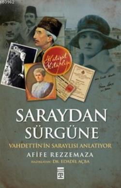 Saraydan Sürgüne; Vahdettin'in Saraylısı Anlatiyor