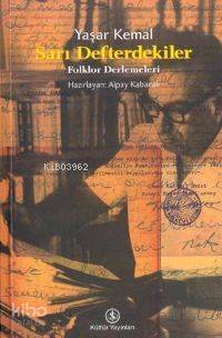 Sarı Defterdekiler; Folklor Derlemeleri Yaşar Kemal
