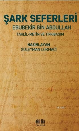 Şark Seferleri; Tahlil - Metin - Tıpkıbasım