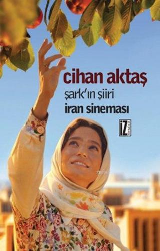 Şark'ın Şiiri İran Sineması Cihan Aktaş