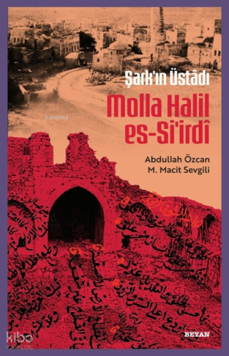 Şarkın Üstâdı Molla Halil Es-Si'irdî M. Macit Sevgili