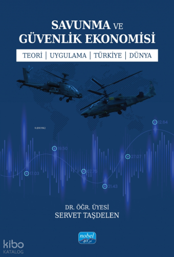Savunma ve Güvenlik Ekonomisi - Teori - Uygulama - Türkiye - Dünya