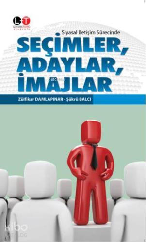 Seçimler, Adaylar, İmajlar; Siyasal İletişim Sürecinde Zülfikar Damlap