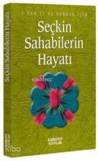 Seçkin Sahabelerin Hayatı