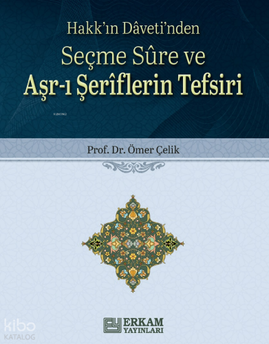 Seçme Sure ve Aşr-ı Şeriflerin Tefsiri;Hakk’ın Daveti’nden