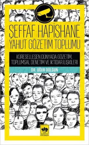 Şeffaf Hapishane Yahut Gözetim Toplumu; Küreselleşen Dünyada Gözetim, Toplumsal Denetim ve İktidar İlişkileri