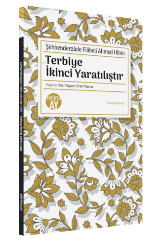 Şehbenderzâde Filibeli Ahmed Hilmi;Terbiye İkinci Yaratılıştır