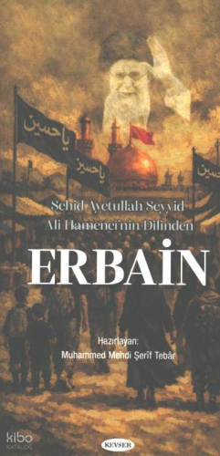 Şehid Ayetullah Seyyid Ali Hamenei’nin Dilinden: Erbain Kolektif
