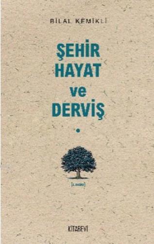 Şehir - Hayat ve Derviş Bilal Kemikli
