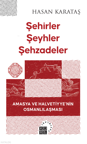 Şehirler, Şeyhler, Şehzadeler Hasan Karataş