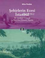 Şehirlerin Ecesi İstanbul; Bir Leydinin Gözüyle 19.yüzyılda Osmanlı Yaşamı