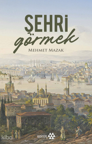 Şehri Görmek Mehmet Mazak