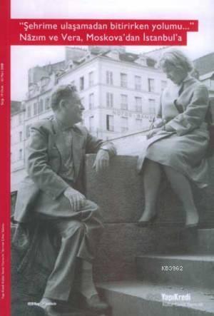 Şehrime Ulaşamadan Bitirirken Yolumu; Nazım ve Vera Moskova'dan İstanbul'a