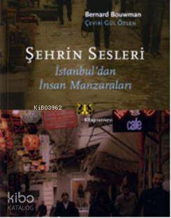Şehrin Sesleri; İstanbul'dan İnsan Manzaraları Bernard Bouwman