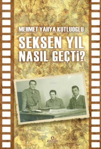 Seksen Yıl Nasıl Geçti? Mehmet Yahya Kutluoğlu