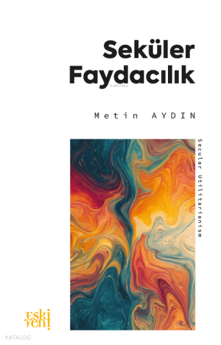 Seküler Faydacılık Metin Aydın