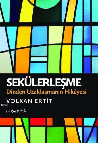Sekülerleşme; Dinden Uzaklaşmanın Hikayesi
