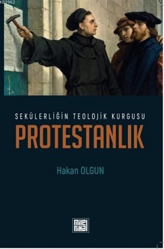 Sekülerliğin Teolojik Kurgusu Protestanlık Hakan Olgun
