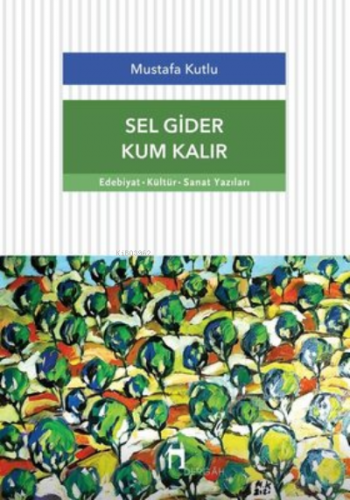 Sel Gider Kum Kalır Mustafa Kutlu