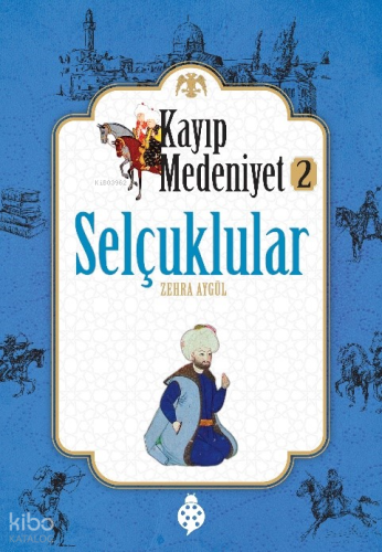 Selçuklular;Kayıp Medeniyet 2 Zehra Aygül