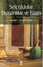 Selçuklular Osmanlılar ve İslam Ahmet Yaşar Ocak