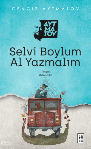 Selvi Boylum Al Yazmalım Cengiz Aytmatov