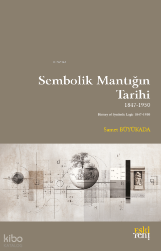 Sembolik Mantığın Tarihi 1847-1950 Samet Büyükada